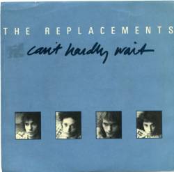 The Replacements : Can't Hardly Wait